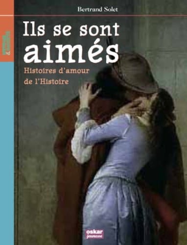 Ils se sont aimés histoires d'amour de l'Histoire