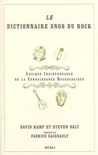 Le dictionnaire snob du rock lexique indispensable de connaissance rockologique