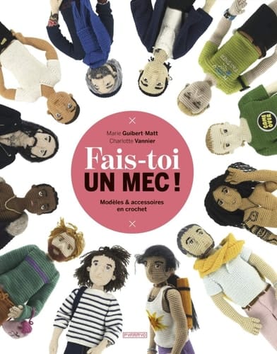 Fais-toi un mec ! Modèles & accessoires en crochet