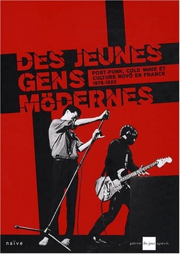 Des jeunes gens mödernes Post-Punk, Cold Wave et culture novö en France de 1978 à 1983