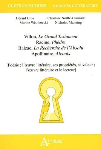 Villon, Le grand testament, Racine, Phèdre, Balzac, La recherche de l'absolu, Apollinaire, Alcools poésie, l'œuvre littéraire, ses propriétés, sa valeur, l'œuvre littéraire et le lecteur
