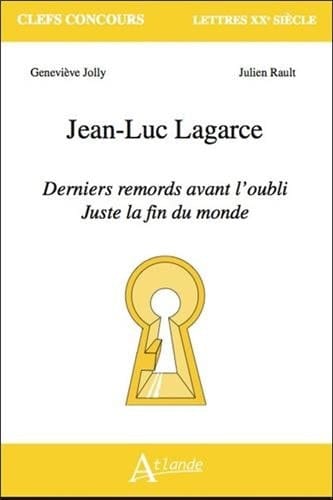 Jean-Luc Lagarce Derniers remords avant l'oubli, Juste la fin du monde
