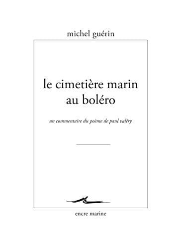 Le Cimetière marin au Boléro un commentaire du poème de Paul Valéry