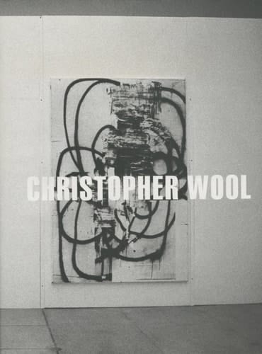 Christopher Wool : IVAM Institut Valencià d'Art Modern, [6 avril - 21 mai 2006] : Musées de Strasbourg, [Musée d'art moderne et contemporain, 16 juin - 24 septembre 2006]