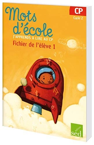 Mots d'école, j'apprends à lire au CP Cycle 2 Fichier de l'élève 1