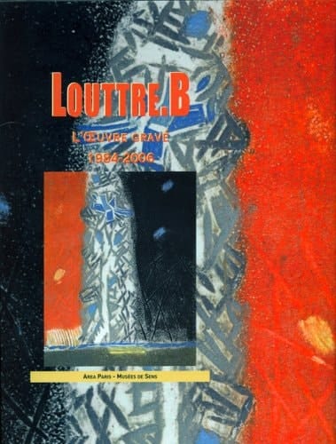 Louttre.B l'oeuvre gravé, 1984-2006