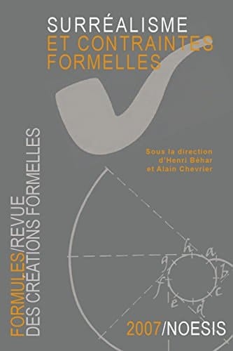 Surréalisme et contraintes formelles actes du colloque organisé les 13 et 14 octobre 2006 en Sorbonne par le Centre de recherches sur le surréalisme (Paris III-CNRS)