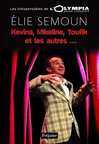 Kévina, Mikeline, Toufik et les autres Elie Semoun à l'Olympia