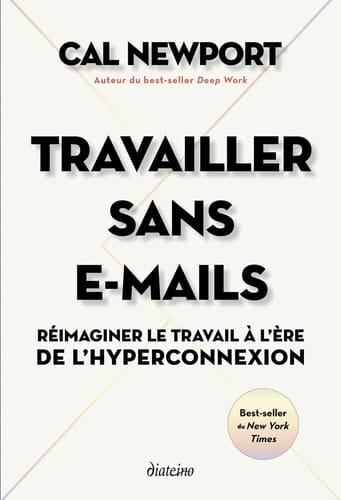 Travailler sans e-mails Réimaginer le travail à l'ère de l'hyperconnexion