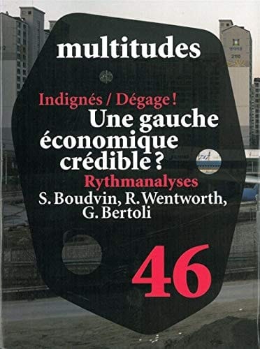 Indignés / Dégage ! ; Une gauche économique crédible ? ; Rythmanalyses