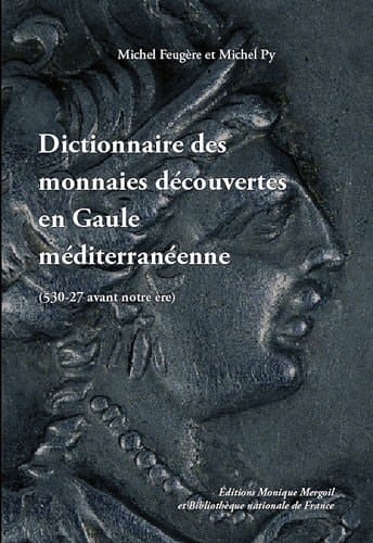 Dictionnaire des monnaies découvertes en Gaule méditerranéenne (530-27 avant notre ère)