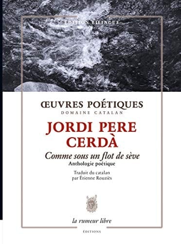 Oeuvres poétiques - Comme sous un flot de sève Anthologie poétique