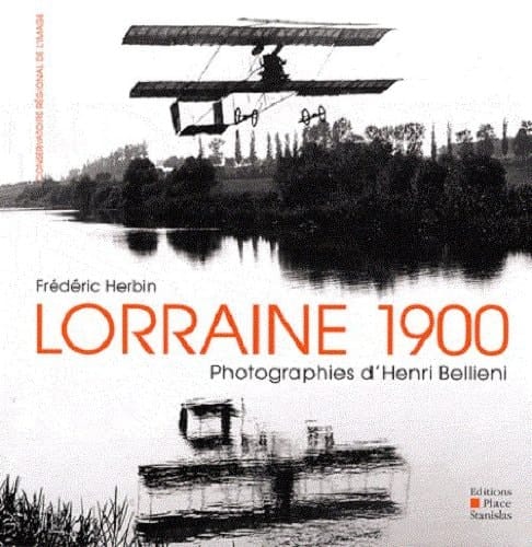 Lorraine 1900 photographies d'Henri Bellieni