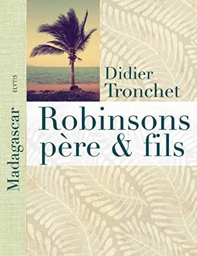 Robinsons père et fils A Madagascar, l'île aux Nattes