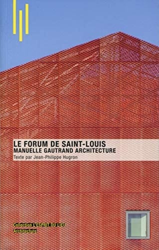 Le Forum de Saint-Louis Manuelle Gautrand architecture