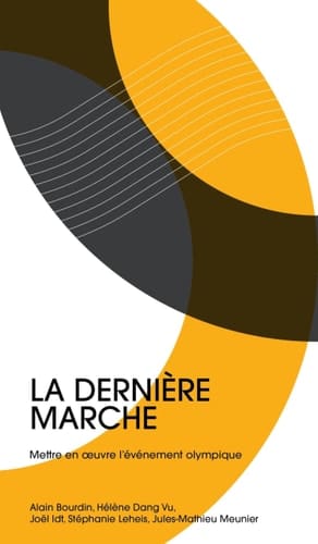La dernière marche: Mettre en oeuvre l'événement olympique