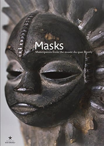 Masks Masterpieces from the Musée Du Quai Branly