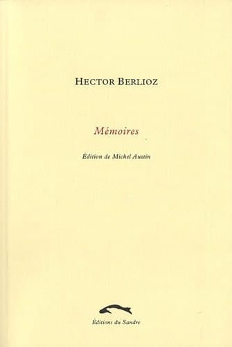 Mémoires de Hector Berlioz comprenant ses voyages en Italie, en Allemagne, en Russie et en Angleterre, 1803-1865