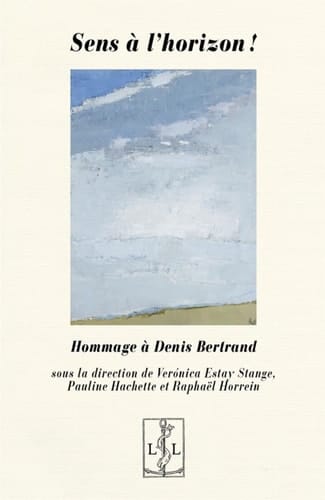Sens à l'horizon! hommage à Denis Bertrand