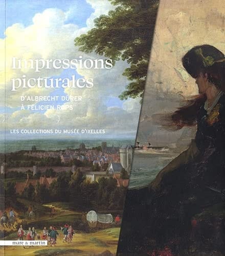 Impressions picturales d'Albrecht Dürer à Félicien Rops les collections du Musée d'Ixelles
