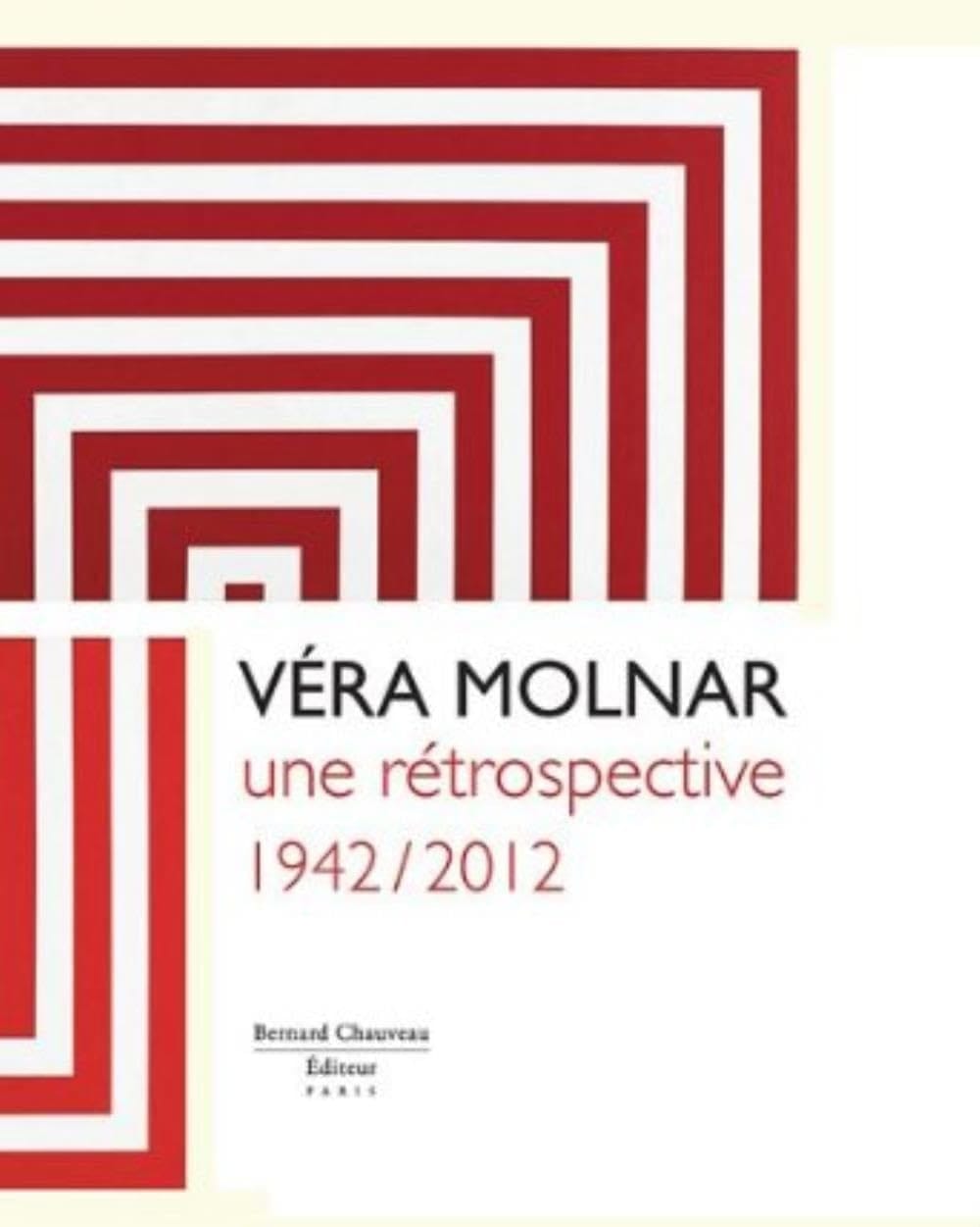 Véra Molnar une rétrospective, 1942-2012