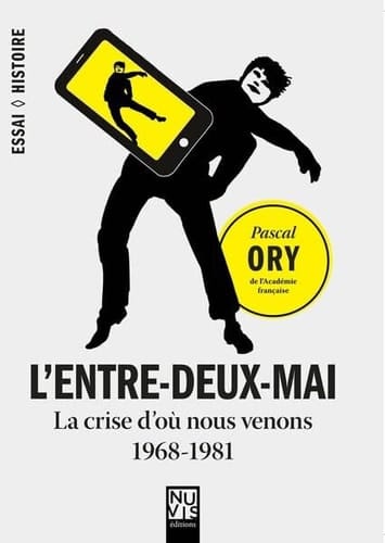 L'entre-deux-mai La crise d'où nous venons (1968-1981)