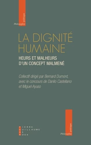 La dignité humaine heurs et malheurs d'un concept maltraité