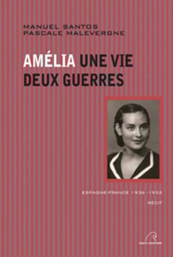 Amélia Une vie, deux guerres (Espagne-France 1936-1952)