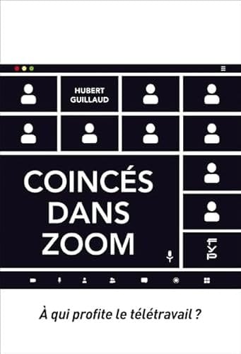 Coincés dans Zoom A qui profite le télétravail ?