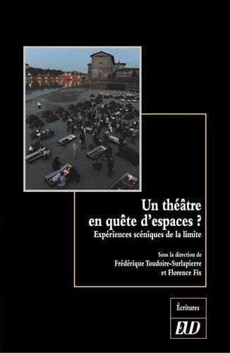 Un théâtre en quête d'espaces? expériences scéniques de la limite