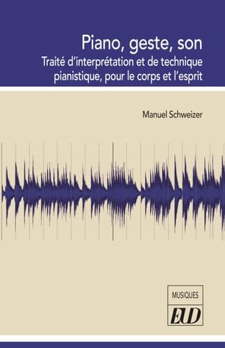 Piano, geste, son Traité d'interprétation et de technique pianistique, pour le corps et l'esprit