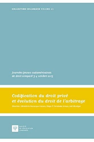 Codification du droit privé et évolution du droit de l'arbitrage Journées franco sudaméricaines de droit comparé, 3-4 octobre 2013