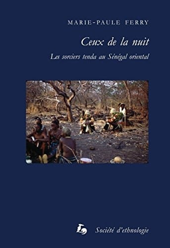 Ceux de la nuit les sorciers tenda au Sénégal occidental