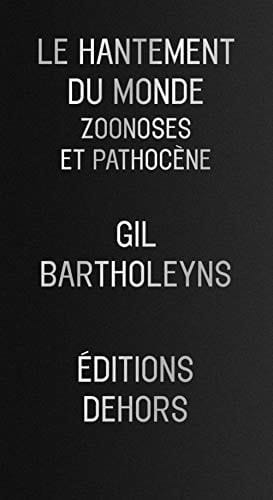 Le hantement du monde zoonoses et pathocène