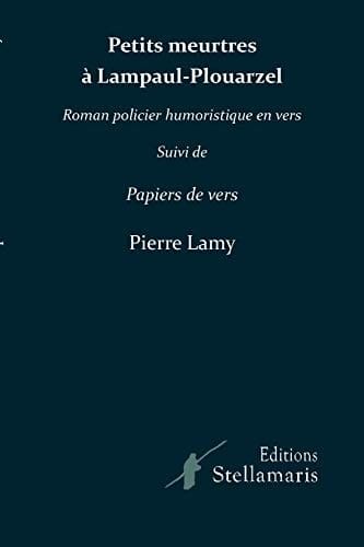 Petits meurtres à Lampaul-Plouarzel suivi de Papiers de vers