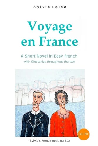Voyage en France A Short Novel in Easy French, with Glossaries Throughout the Text