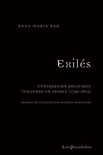Exilés. L'émigration politique italienne en France (1792-1802): L'émigration politique italienne en France (1792-1802)