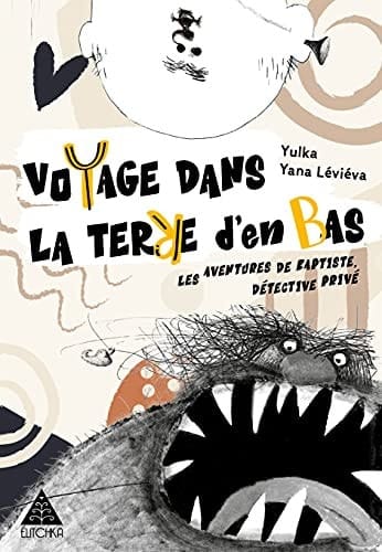 Voyage dans la Terre d'en Bas Les aventures de Baptiste, détective privé