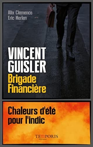 Vincent Guisler, brigade financière Chaleurs d'été pour l'indic