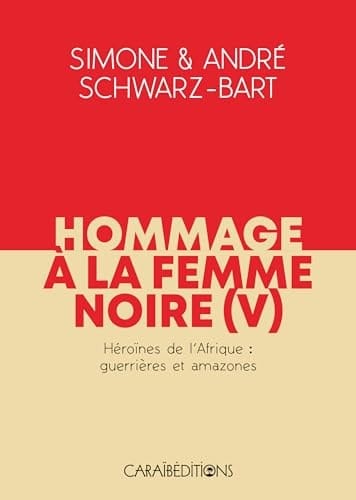 Hommage à la femme noire Tome 5, Héroïnes de l'Afrique : guerrières et Amazones