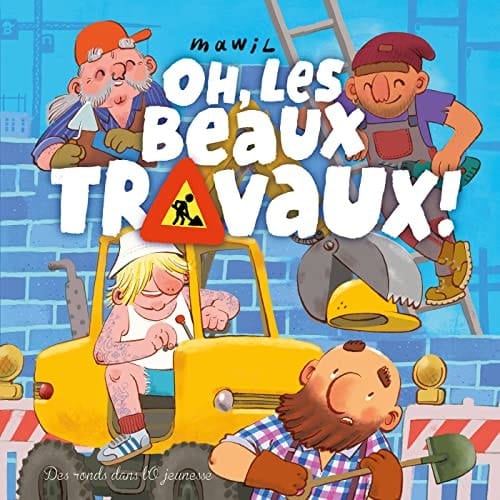 Oh, les beaux Travaux!