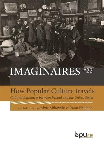 How Popular Culture Travels Cultural Exchanges between Ireland and the United States