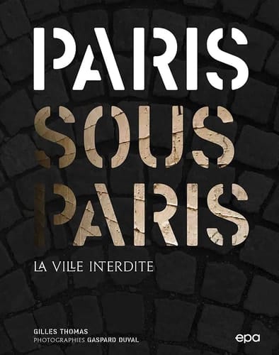 Paris sous Paris la ville interdite