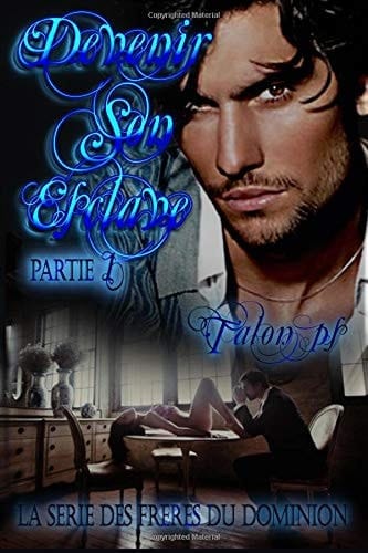 Devenir son esclave : première partie: la série des frères du Dominion (French Edition)