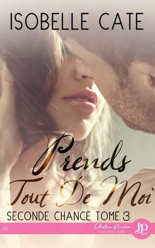 Prends tout de moi: Seconde chance #3