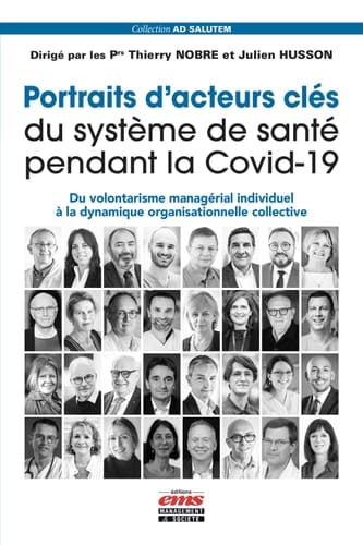 Portraits d'acteurs clés du système de santé pendant la Covid-19 Du volontarisme managérial individuel à la dynamique organisationnelle collective