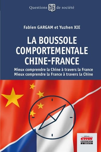 La boussole comportementale Chine-France Mieux comprendre la Chine à travers la France – Mieux comprendre la France à travers la Chine