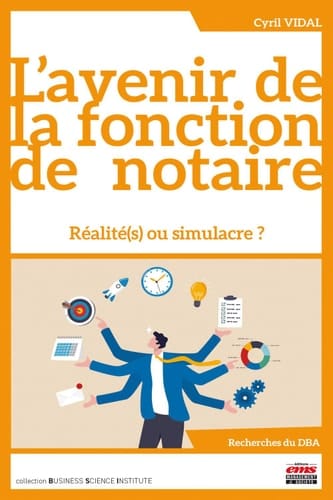 L'avenir de la fonction de notaire Réalité(s) ou simulacre ?