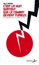 C’est la nuit surtout que le combat devient furieux Une ambulancière de la Commune (1871)