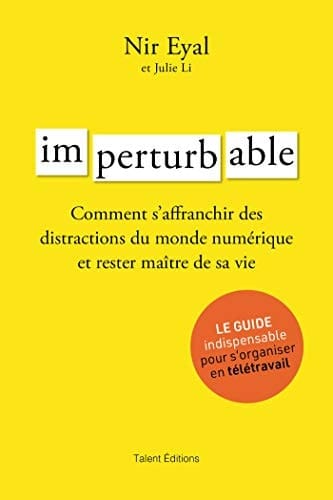 Imperturbable Comment contrôler son attention et la trajectoire de sa vie